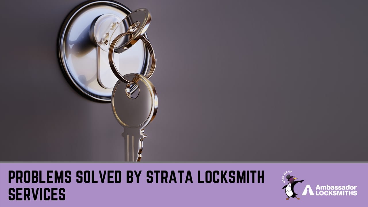 Problems solved by Strata Locksmith services.