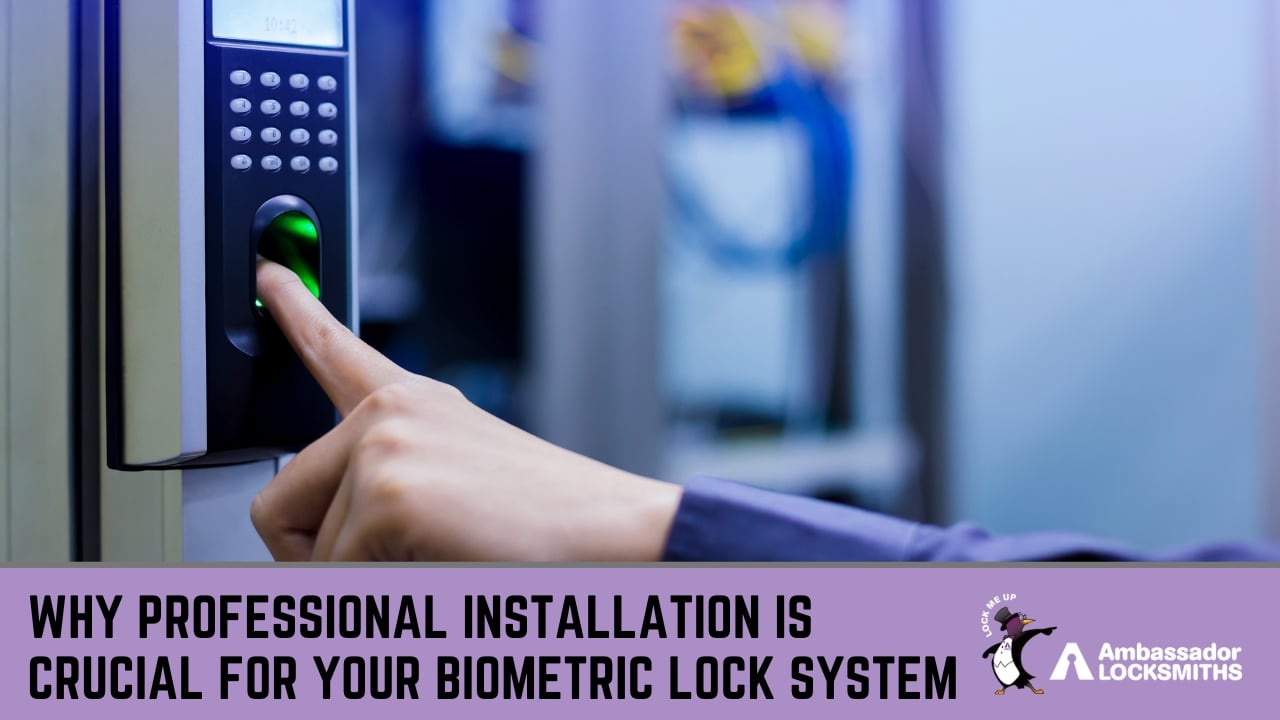 Why Professional Installation is Crucial for Your Biometric Lock System